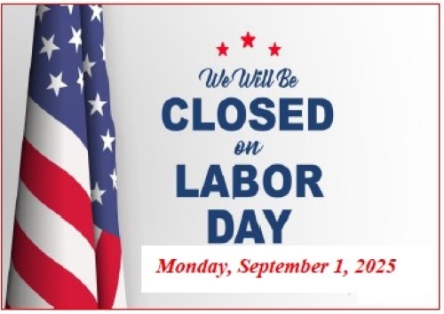 We will be closed for Labor Day. Monday, September 1, 2025.