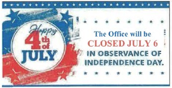 the Office will be Closed July 6th in observance of Independence Day.